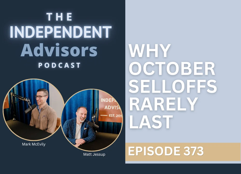 The Independent Advisors Podcast: Episode 373 – Why October Selloffs Rarely Last